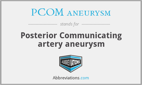 PCOM aneurysm - Posterior Communicating artery aneurysm